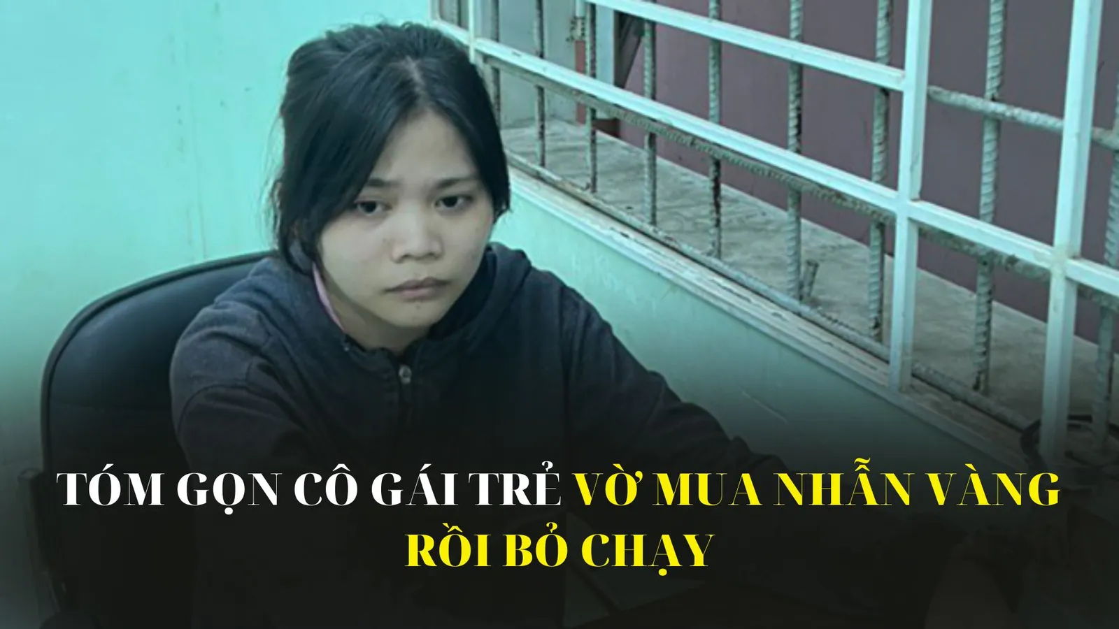 Tóm gọn cô gái trẻ vờ mua nhẫn vàng rồi bỏ chạy