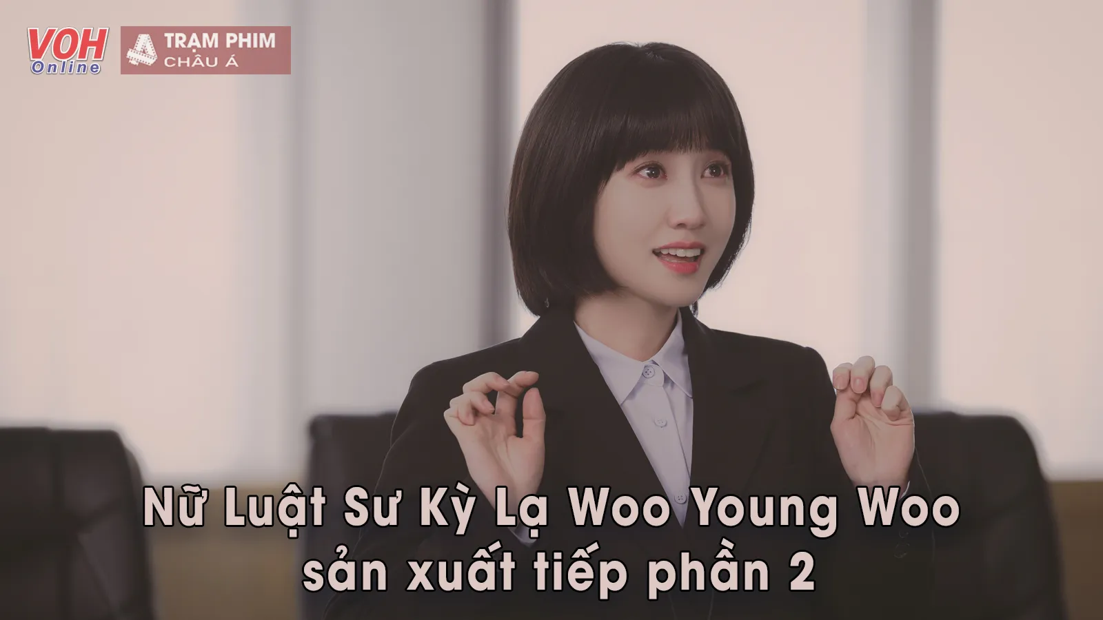 Nữ Luật Sư Kỳ Lạ Woo Young Woo xác nhận sẽ có phần 2