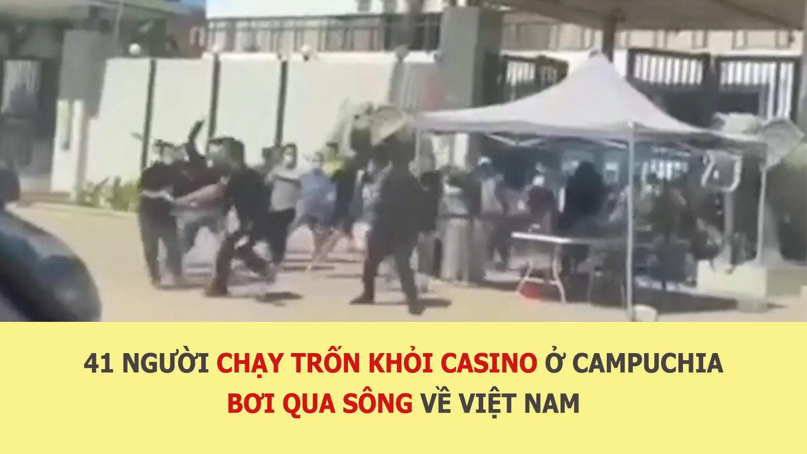 Tin nhanh sáng 19/8: 41 người tháo chạy khỏi casino ở Campuchia, bơi qua sông về Việt Nam