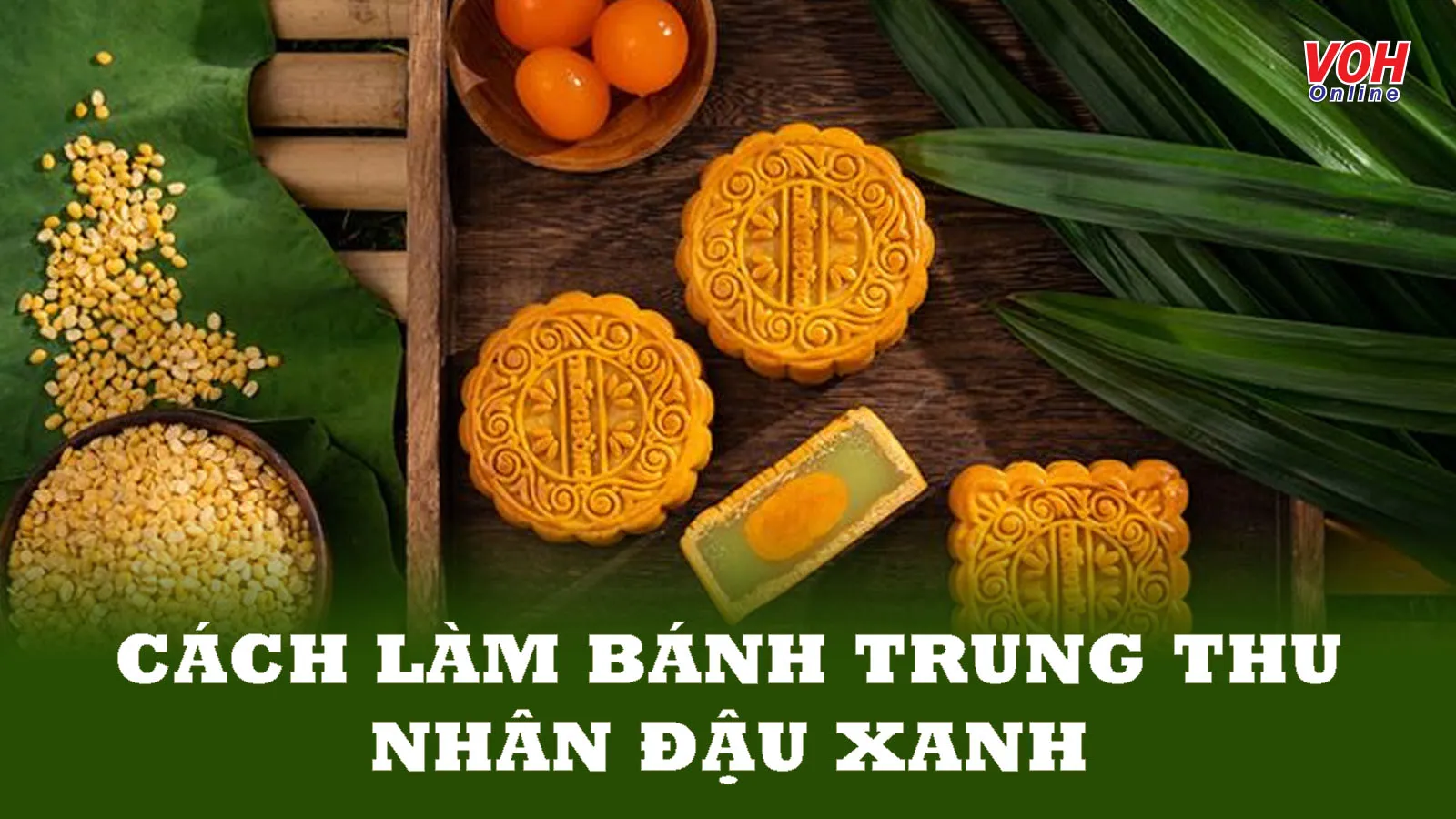 Hướng dẫn cách làm bánh Trung thu nhân đậu xanh thơm ngon đơn giản nhất