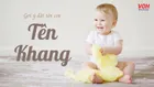 Ý nghĩa tên Khang và những tên đệm, biệt danh cho tên Khang hay và ý nghĩa nhất