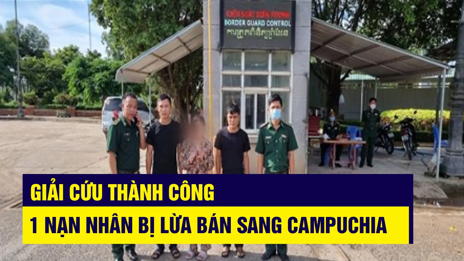 Tin nhanh sáng 22/8: Giải cứu thành công 1 nạn nhân bị lừa bán sang Campuchia