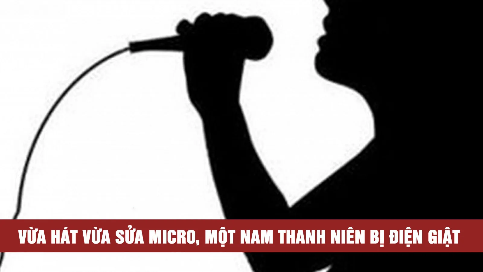 Tin nhanh chiều 22/8: Sửa micro khi hát karaoke, một nam thanh niên bị điện giật