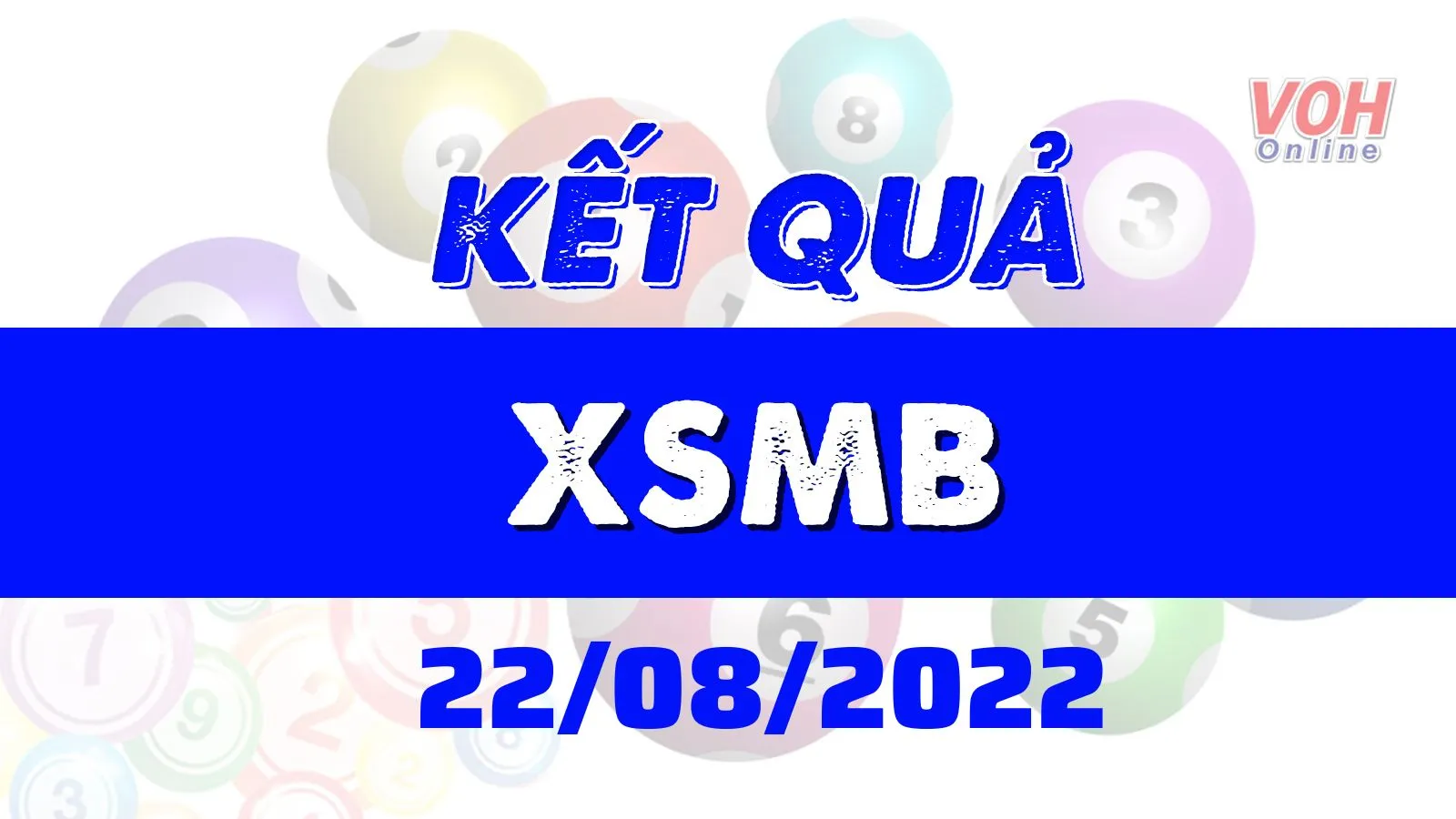 Xổ số miền Bắc hôm nay, XSMB 22/8, SXMB 22/8/2022 - Kết quả xố số ngày 22 tháng 8