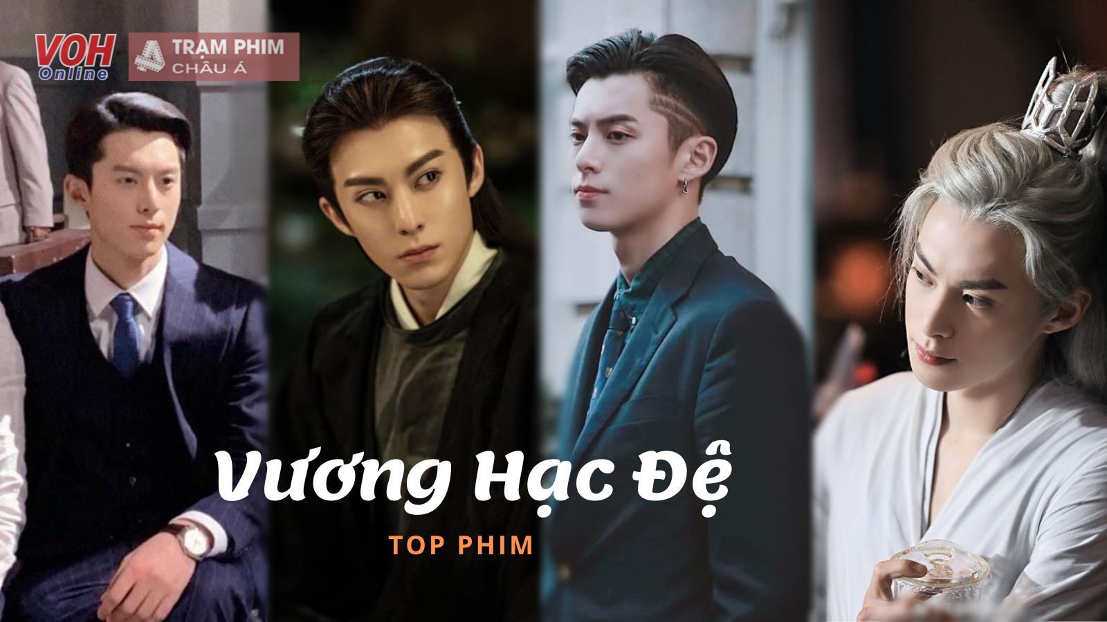 Top 9 bộ phim của mỹ nam Vương Hạc Đệ