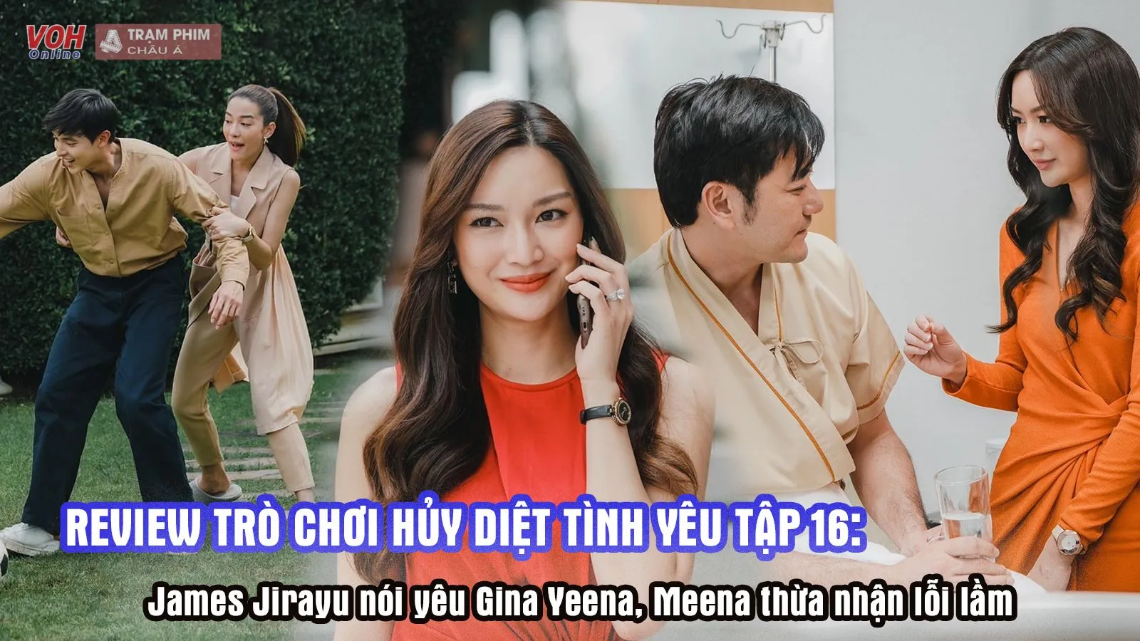 Trò Chơi Hủy Diệt Tình Yêu tập 16: James Jirayu nói yêu Gina Yeena, Meena thừa nhận lỗi lầm