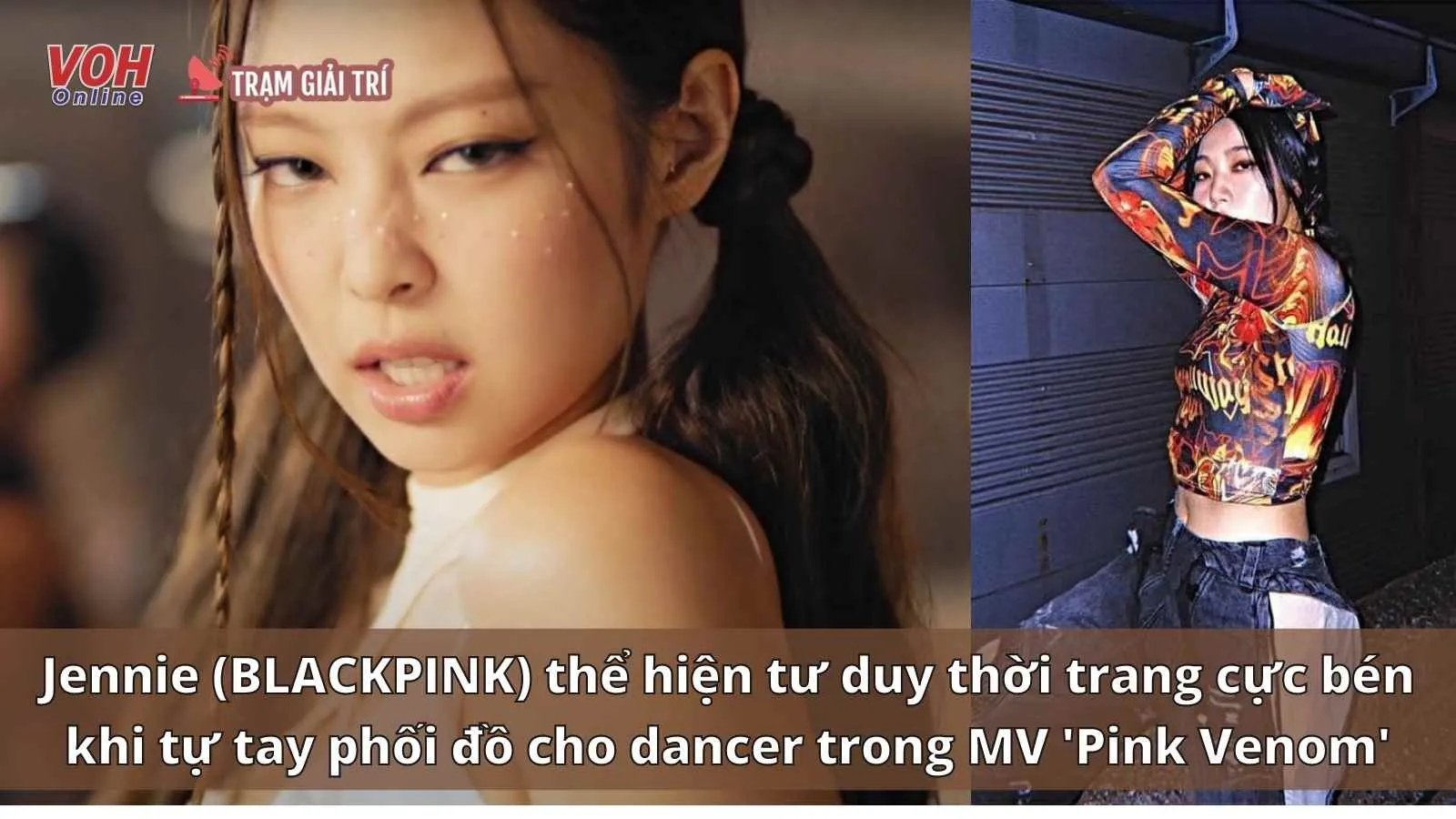 Jennie (BLACKPINK) tự tay phối đồ cho dancer trong MV Pink Venom