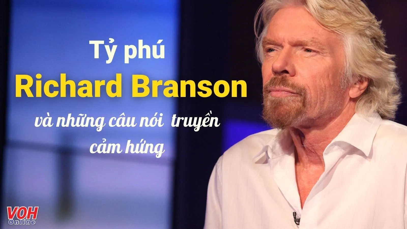 Tiểu sử và câu nói hay của tỷ phú Richard Branson