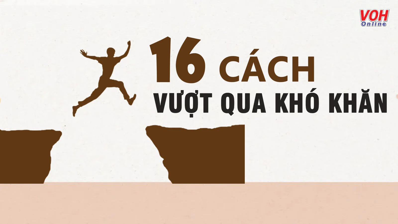 16 cách giúp bạn vượt qua khó khăn trong cuộc sống, công việc