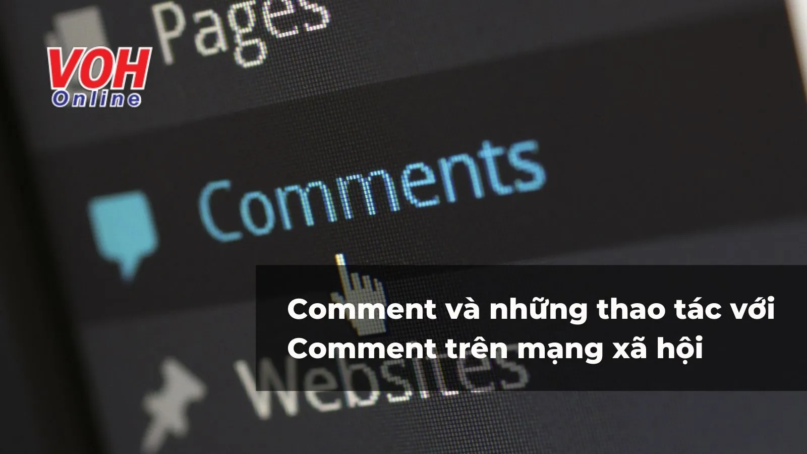 Comment là gì trên MXH facebook, tiktok và những thao tác comment cơ bản