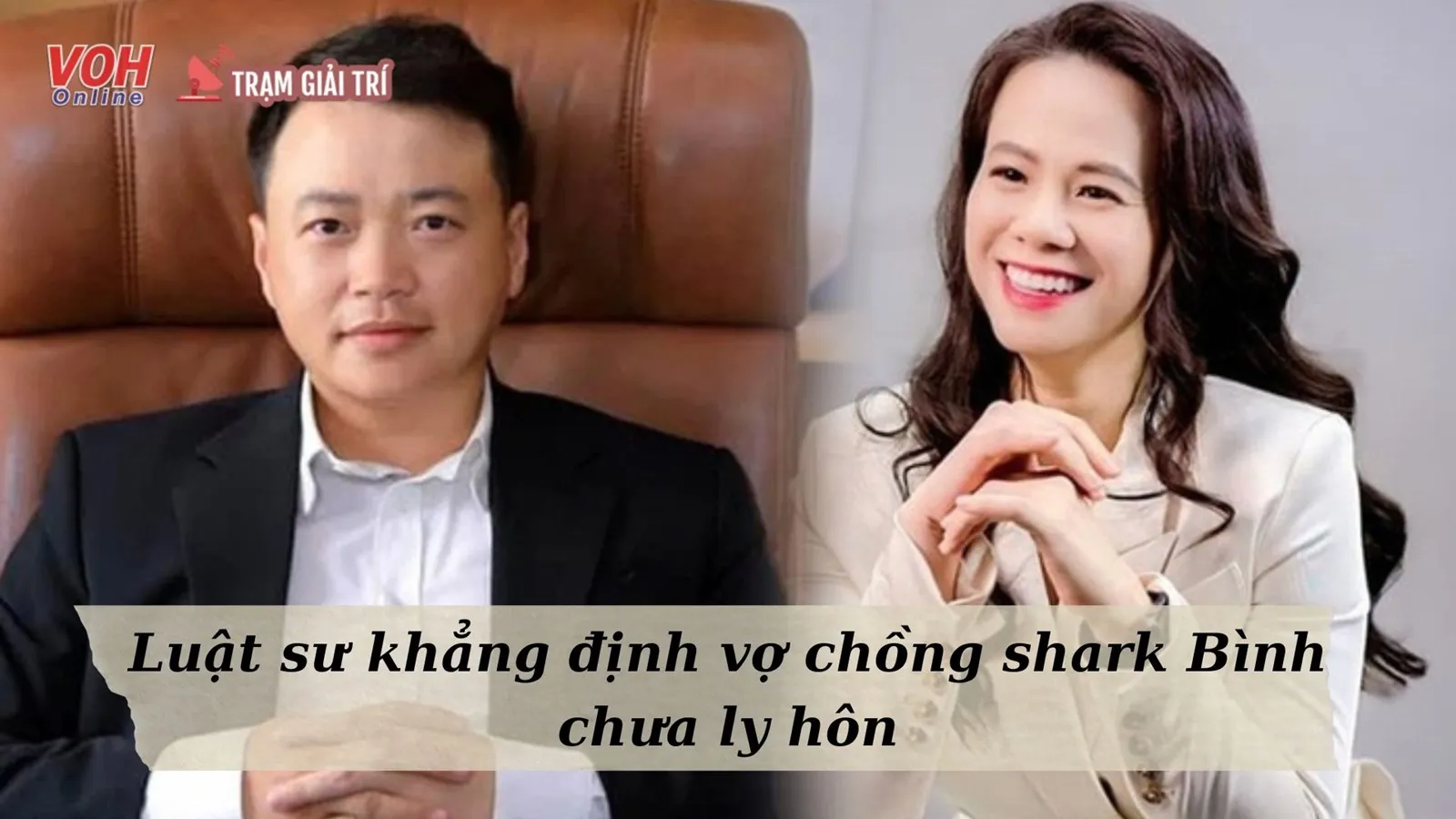 Luật sư của CEO Đào Lan Hương khẳng định shark Bình và vợ vẫn chưa từng ra tòa ly hôn