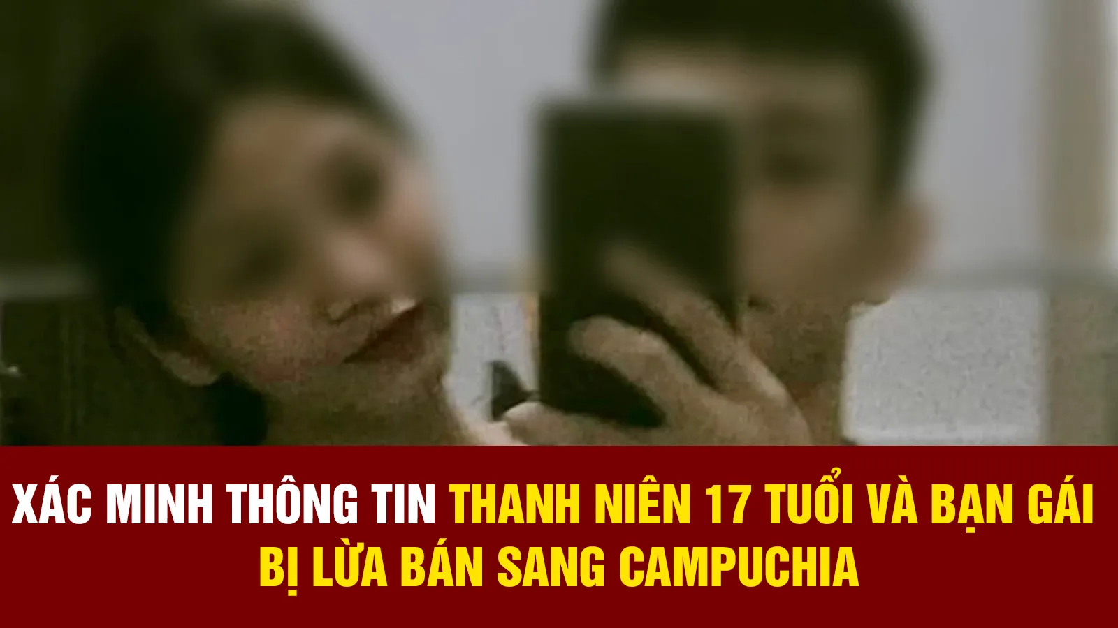 Tin nhanh trưa 29/8: Điều tra vụ thanh niên 17 tuổi và bạn gái bị lừa bán sang Campuchia