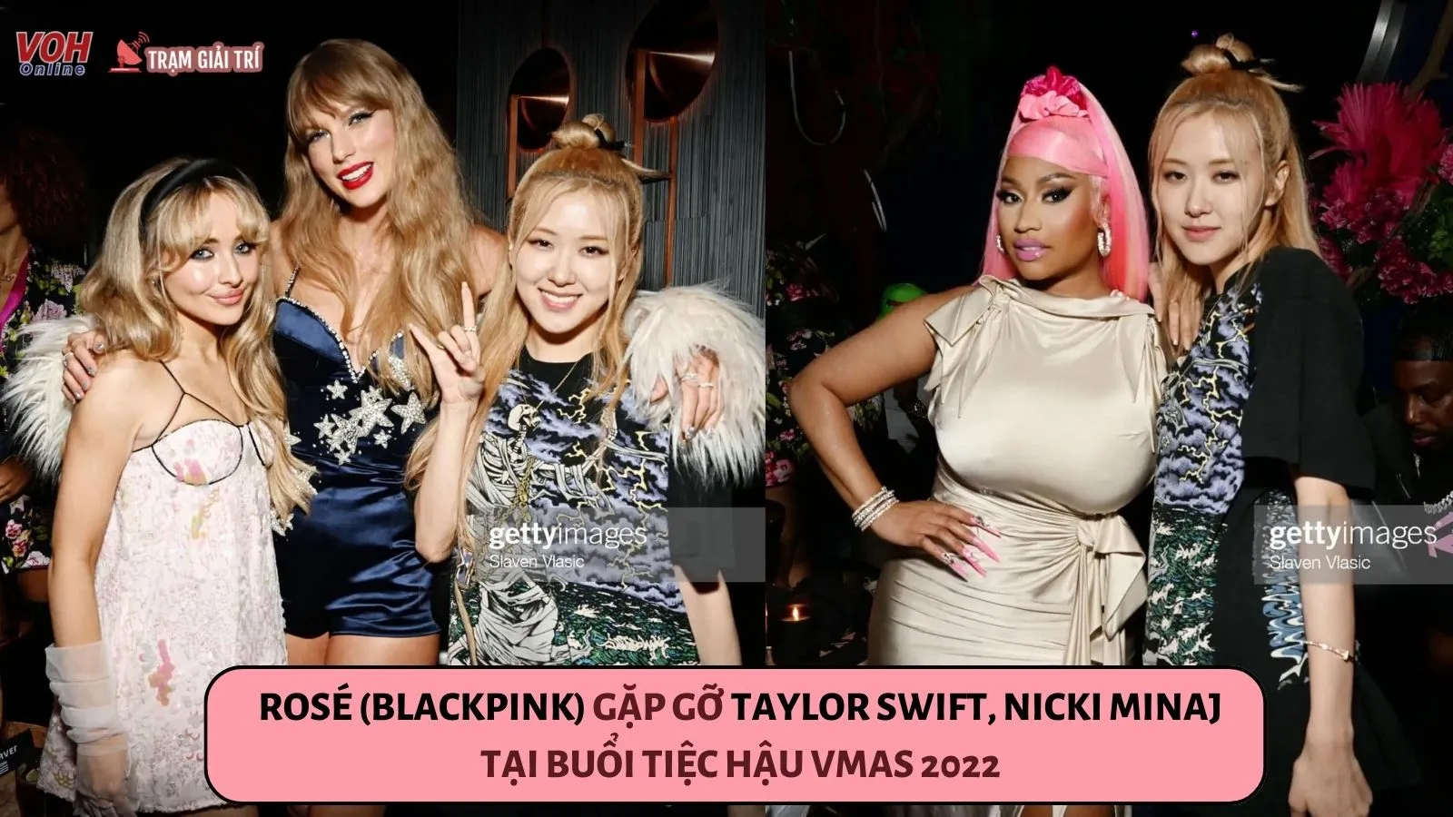 Rosé (BLACKPINK) gặp gỡ Taylor Swift, Nicki Minaj tại buổi tiệc hậu VMAs 2022