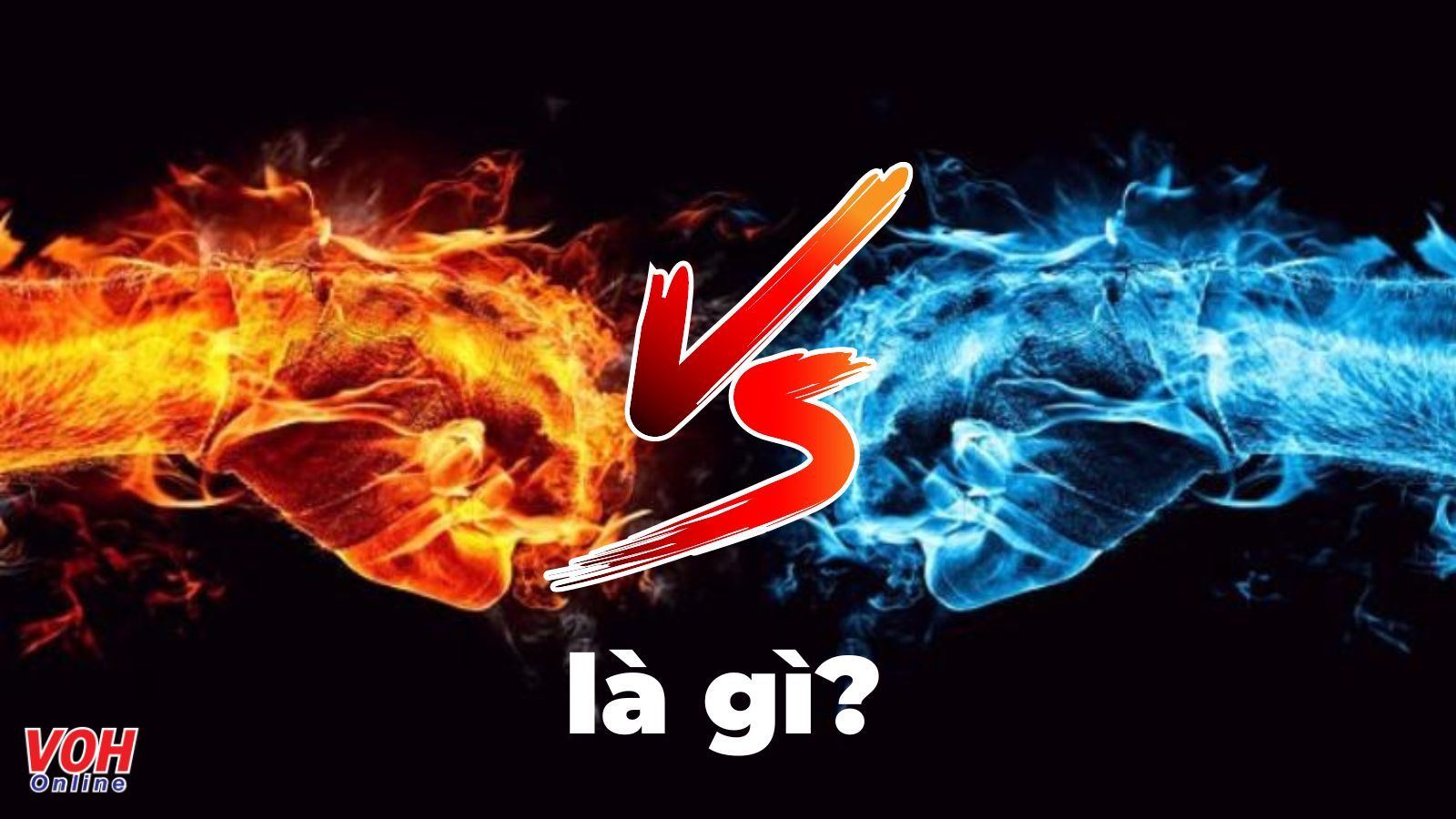 Giải mã khái niệm versus (VS) là gì?