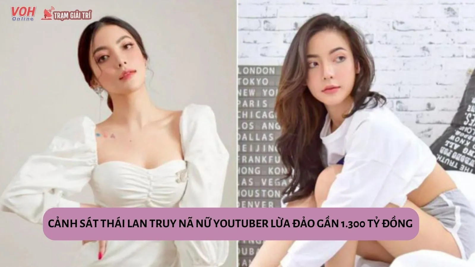 Cảnh sát Thái Lan truy nã nữ YouTuber lừa đảo gần 1.300 tỷ đồng