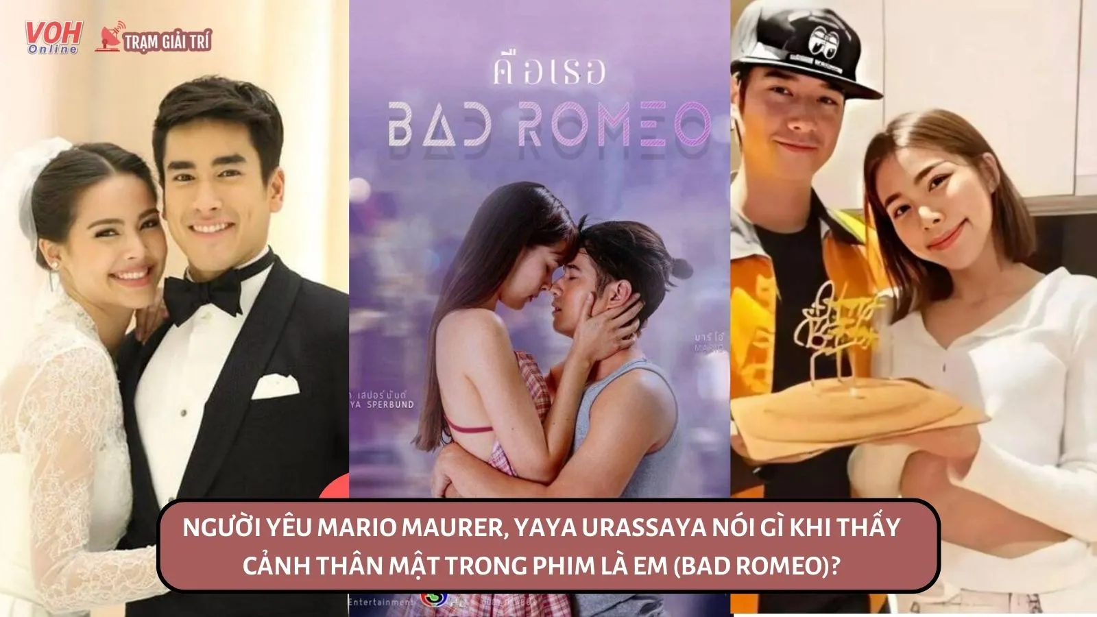 Người yêu Mario Maurer và Yaya Urassaya nói gì khi thấy cảnh thân mật trong phim Là Em (Bad Romeo)?