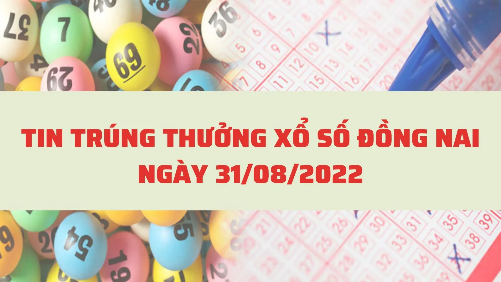 Tin trúng thưởng Xổ số Đồng Nai, XSDN ngày 31/8/2022