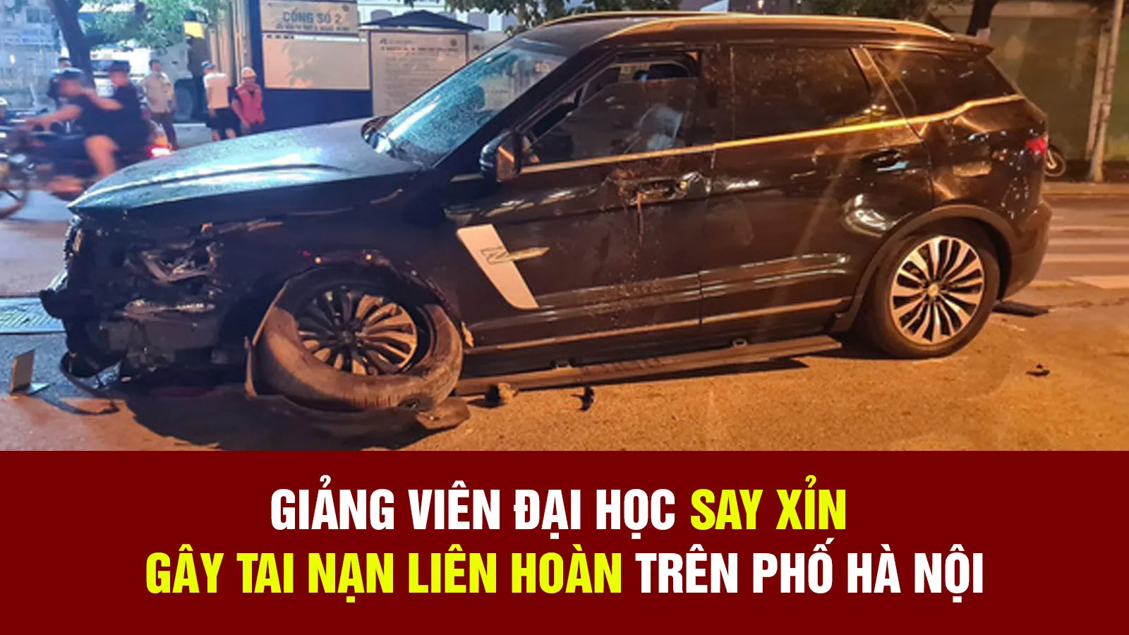 Tin nhanh trưa 8/9: Giảng viên đại học say xỉn gây tai nạn liên hoàn trên phố Hà Nội