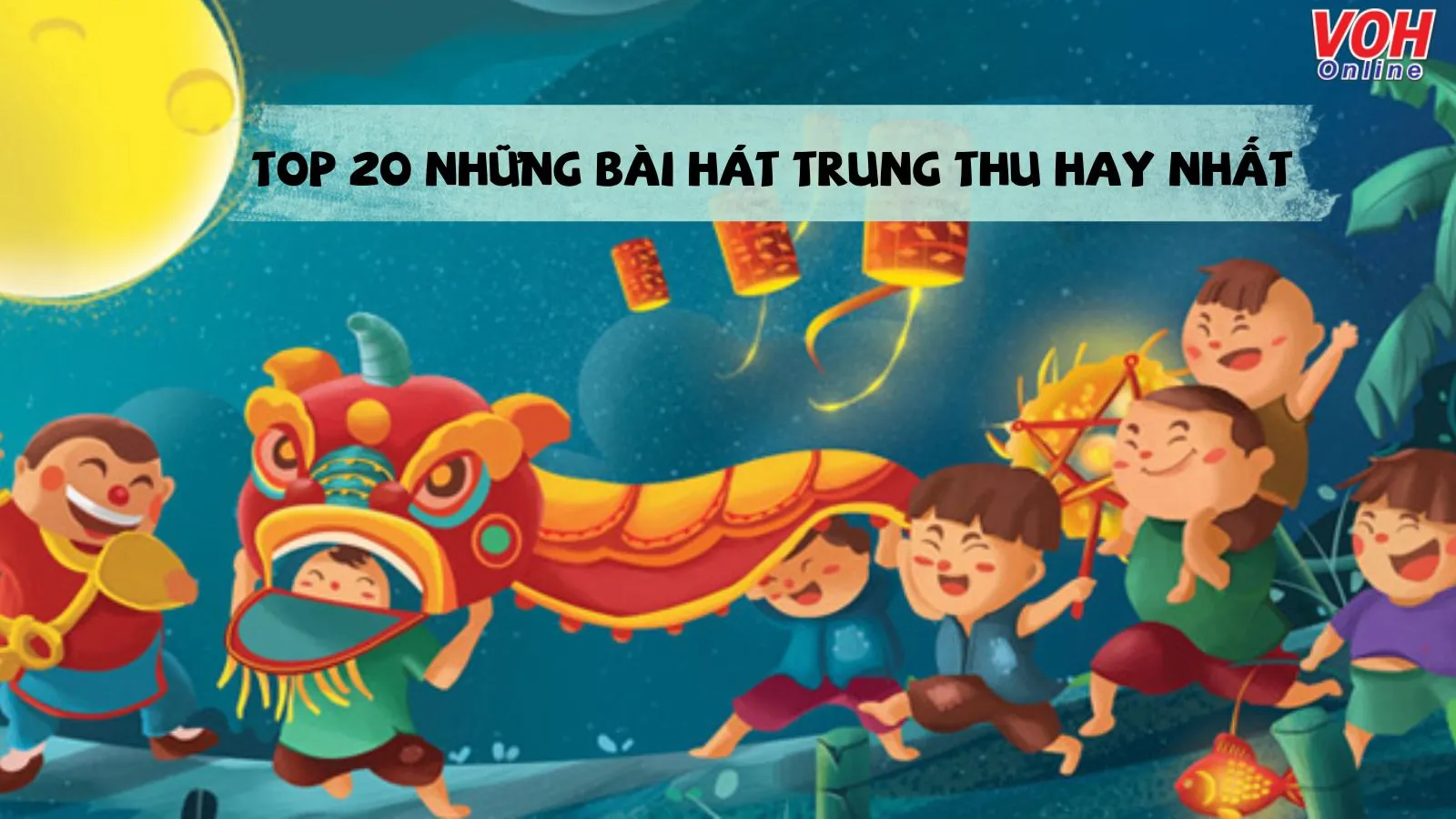 20 bài hát đêm tết Trung thu hay để bé và người lớn vui liên hoan