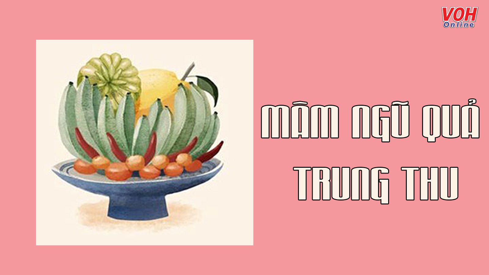 Bật mí ý nghĩa và cách bày mâm ngũ quả Trung thu ở 3 miền đẹp, chuẩn nhất