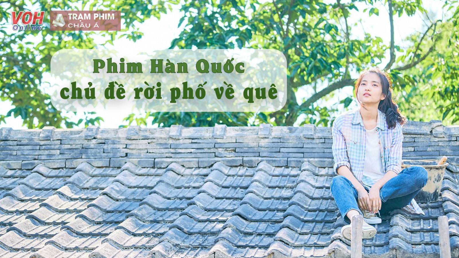 Những bộ phim Hàn có nhân vật rời phố thị hối hả về chốn thôn quê yên bình