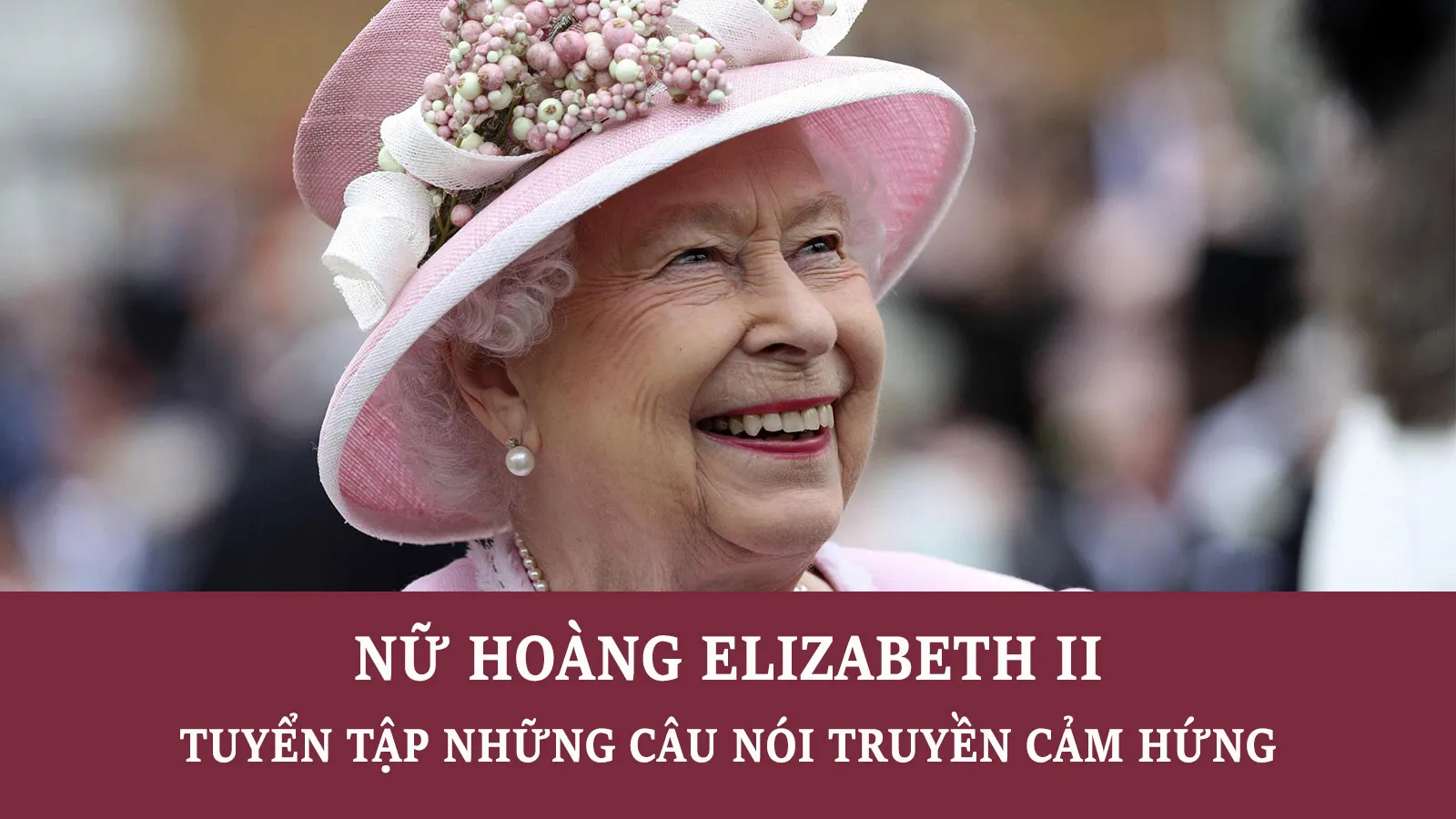 Những câu nói truyền cảm hứng của Nữ hoàng Anh Elizabeth II