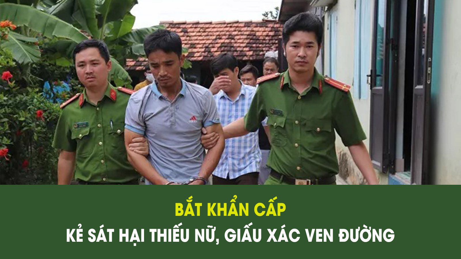 Bắt kẻ sát hại thiếu nữ, vứt xác ven đường