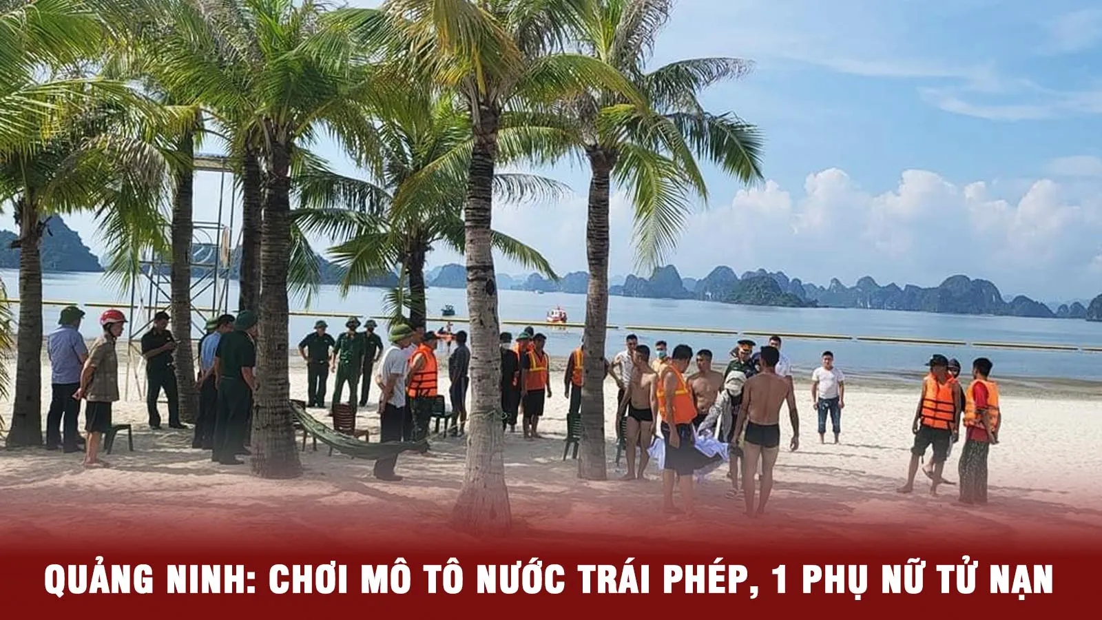 Tin nhanh chiều 12/9: Một cô gái tử nạn vì chơi mô tô nước trái phép ở Quảng Ninh