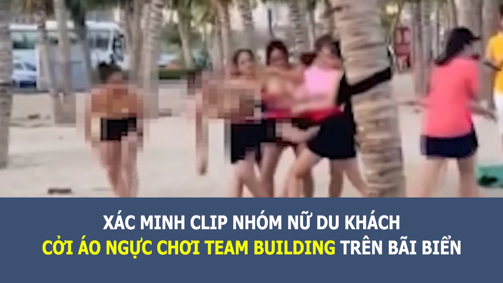 Tin nhanh chiều 13/9: Nhóm nữ du khách cởi áo ngực chơi team building trên bãi biển ở Hạ Long