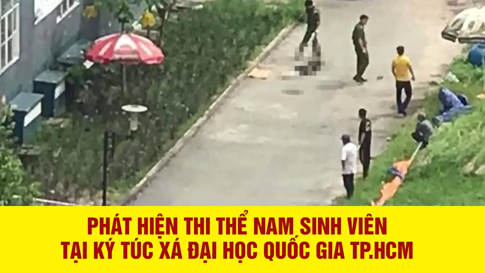 Tin nhanh chiều 14/9: Phát hiện thi thể nam sinh viên tại ký túc xá Đại học Quốc gia TP.HCM