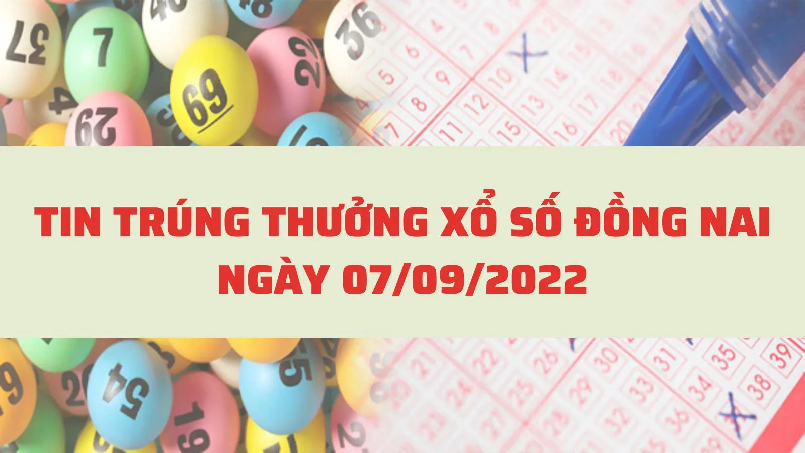 Tin trúng thưởng Xổ số Đồng Nai, XSDN ngày 7/9/2022