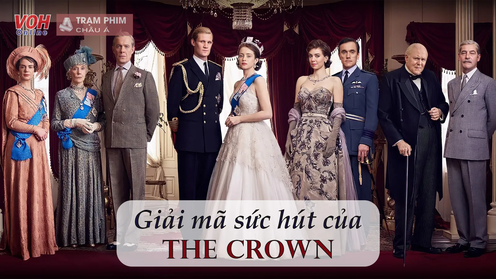 Giải mã sức hút của The Crown: Vì sao lượt xem đột ngột tăng vọt?