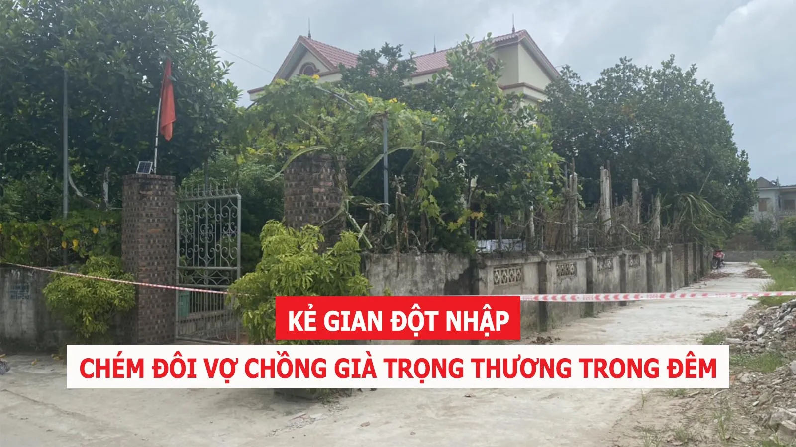 Tin nhanh chiều 16/9: Hai vợ chồng già bị kẻ đột nhập chém trọng thương trong đêm