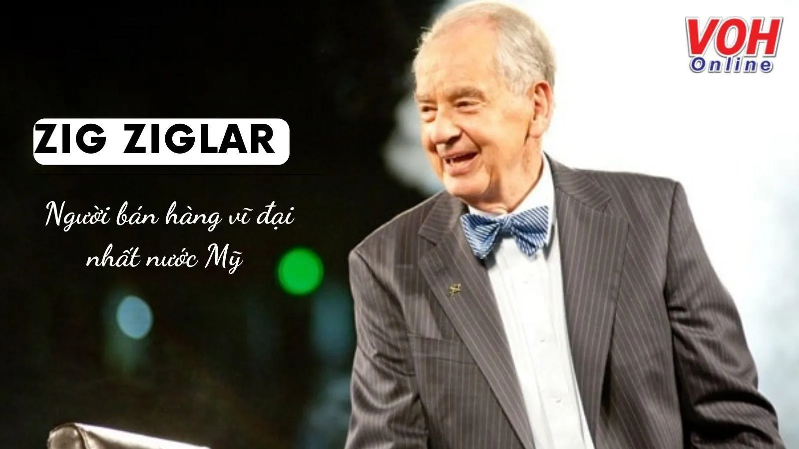 Những câu nói truyền cảm hứng của Zig Ziglar - người bán hàng giỏi nhất nước Mỹ