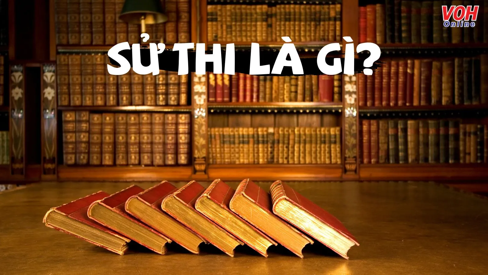 Sử thi là gì? 8 truyện sử thi kinh điển của Việt Nam và thế giới