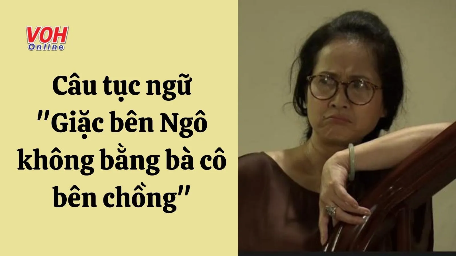 Giải thích ý nghĩa tục ngữ ‘Giặc bên Ngô không bằng bà cô bên chồng’ nói đến điều gì?