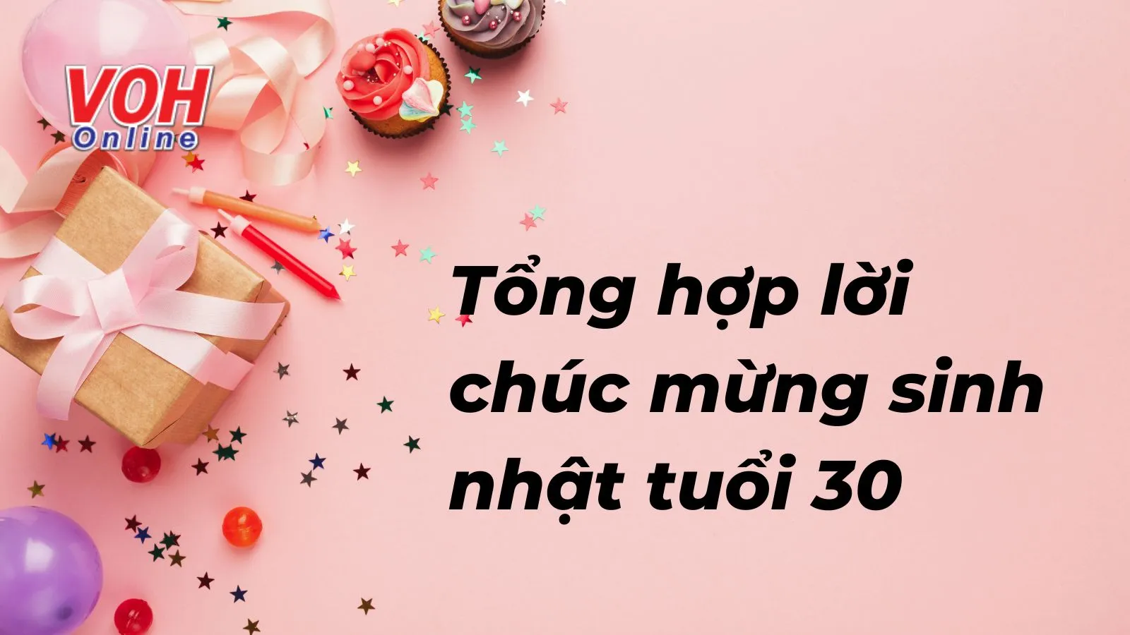 50 lời chúc mừng sinh nhật tuổi 30 dành cho bản thân và người thân yêu