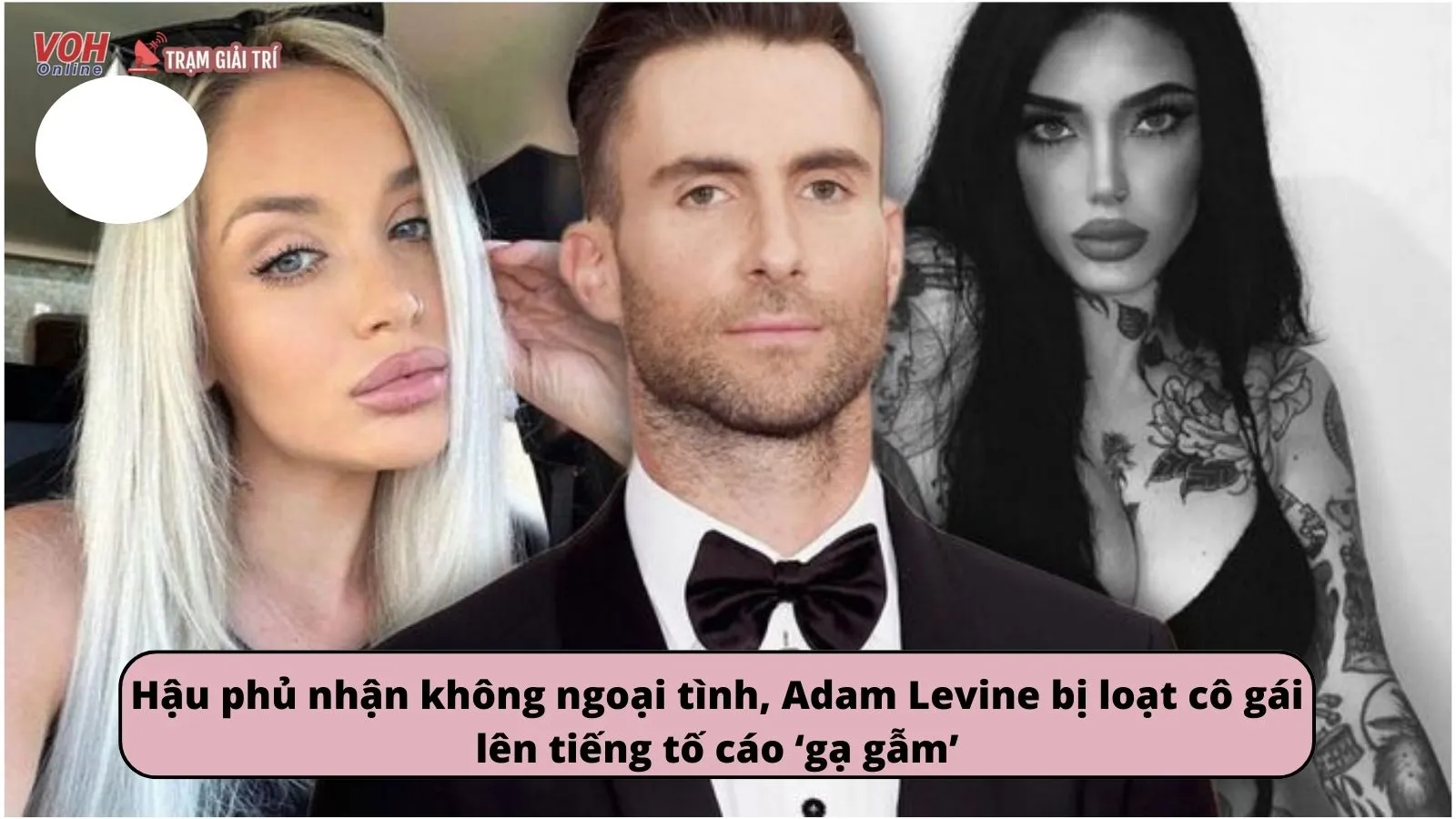 Hậu phủ nhận không ngoại tình, Adam Levine bị loạt cô gái lên tiếng tố cáo ‘gạ gẫm’