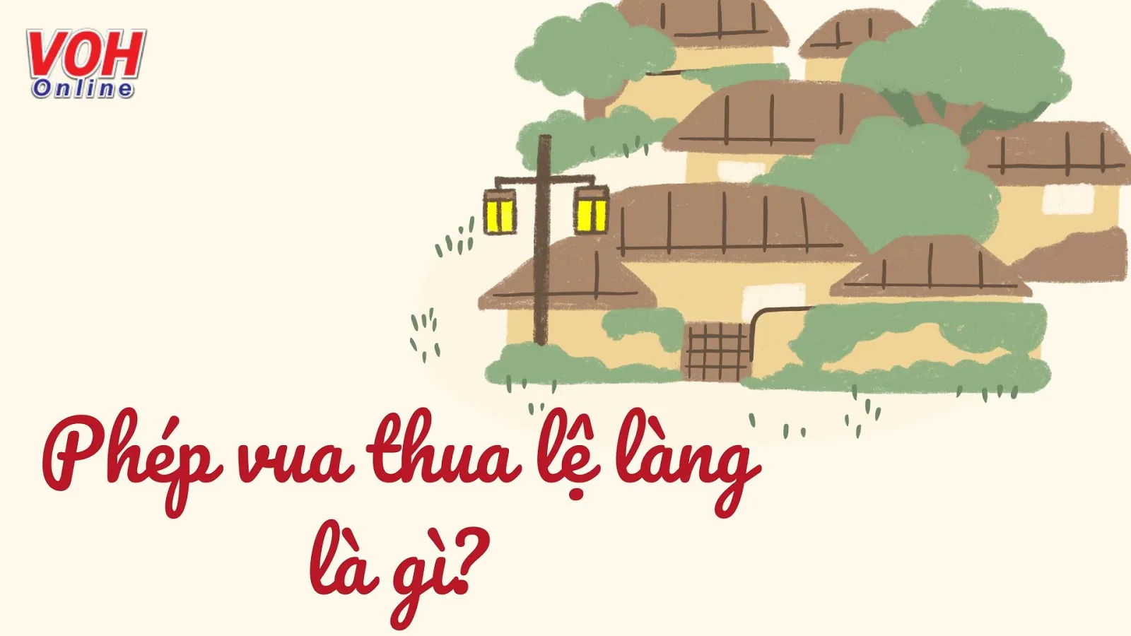 Giải thích ý nghĩa tục ngữ ‘Phép vua thua lệ làng’ nói về điều gì?
