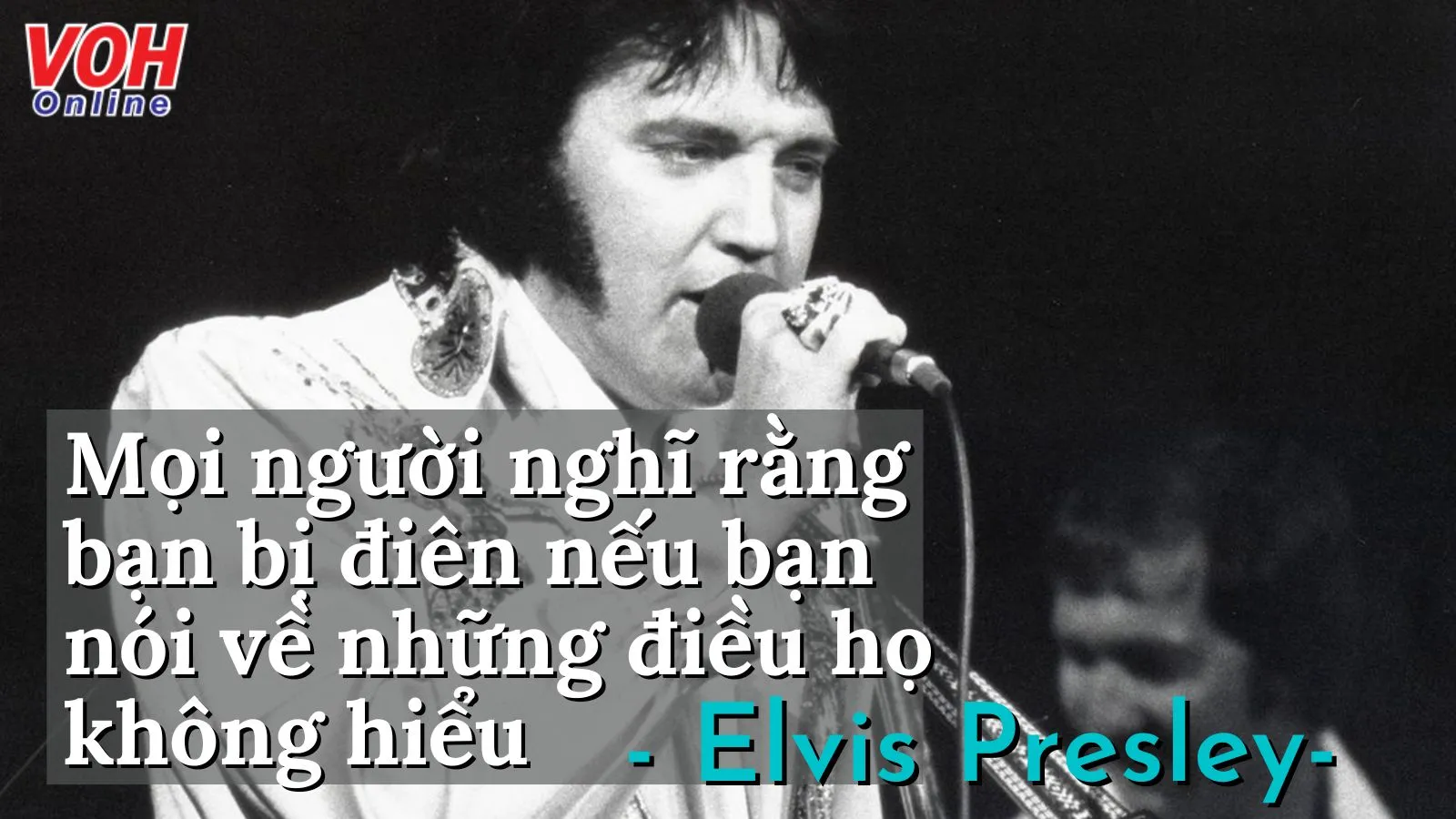 Những câu nói nổi tiếng của Elvis Presley, ông hoàng nhạc Rock n Roll