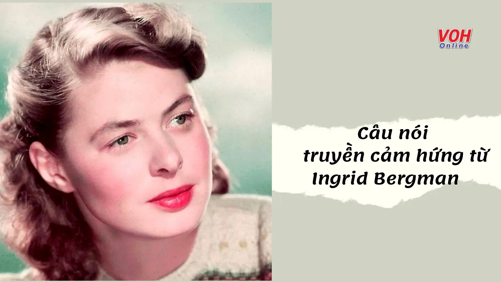18 câu nói nổi tiếng của nữ minh tinh Ingrid Bergman