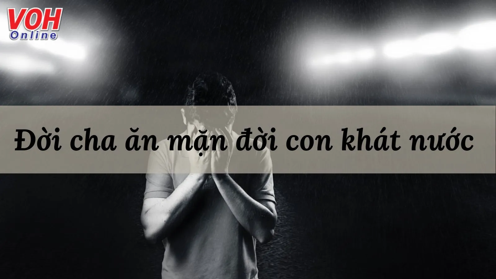 Giải thích ý nghĩa tục ngữ ‘Đời cha ăn mặn đời con khát nước’ nói về quy luật nào?