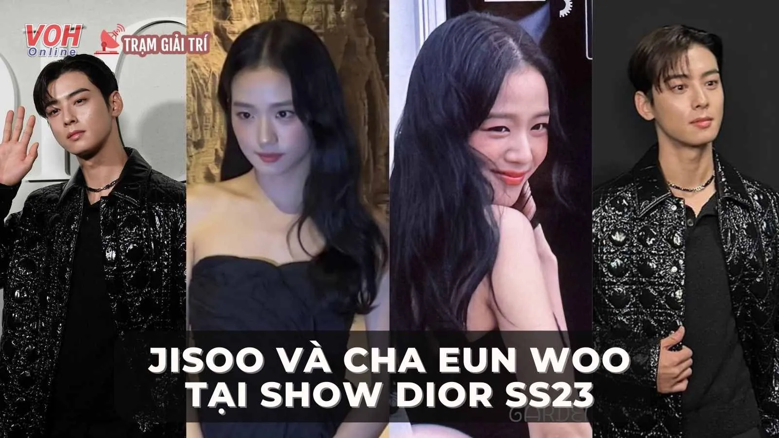 Jisoo (BLACKPINK) và Cha Eun Woo khiến fan xuýt xoa trước visual sang chảnh khi dự show Dior