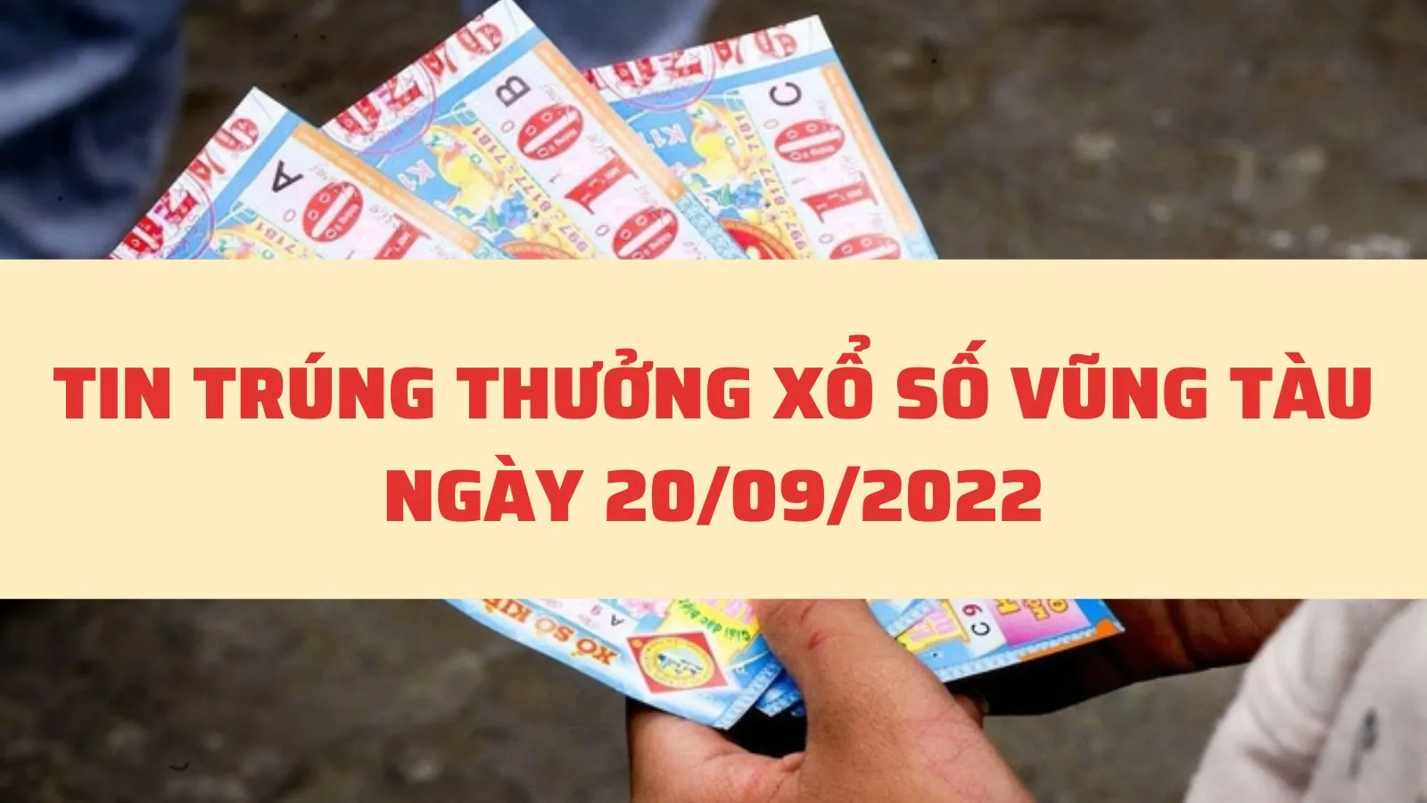 Tin trúng thưởng Xổ số Vũng Tàu, XSVT ngày 20/9/2022