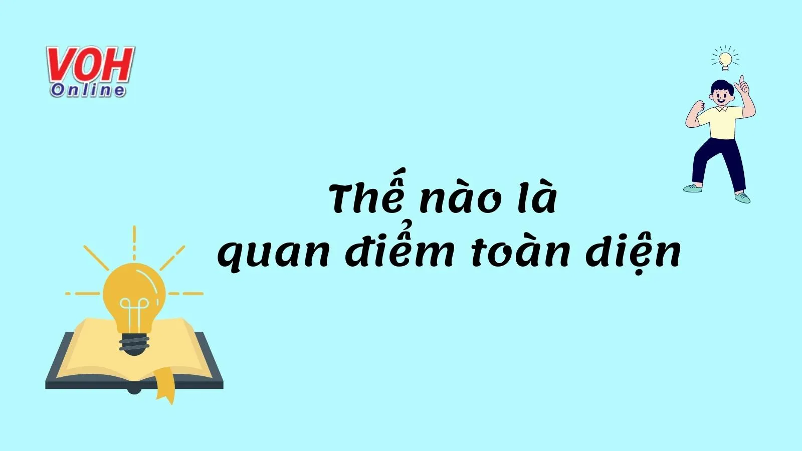 Quan điểm toàn diện là gì? Ý nghĩa của quan điểm toàn diện trong triết học
