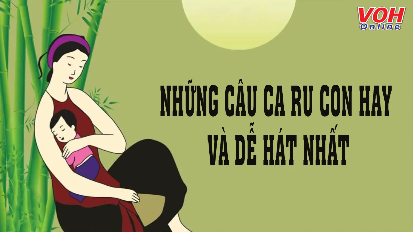 40 câu hát ca dao dân ca ru con của 3 miền Bắc, Trung, Nam bộ