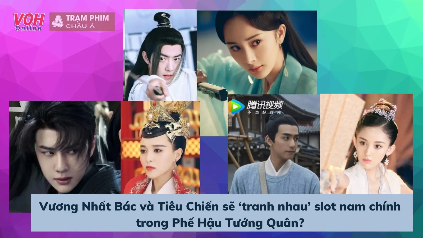 Vương Nhất Bác và Tiêu Chiến sẽ ‘tranh nhau’ slot nam chính trong Phế Hậu Tướng Quân?