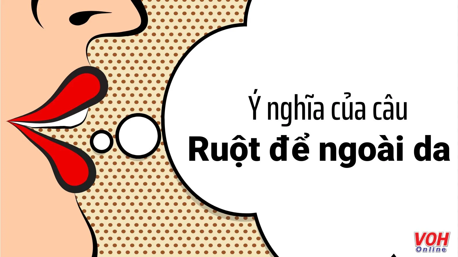 Giải thích ý nghĩa thành ngữ Ruột để ngoài da nói về điều gì?