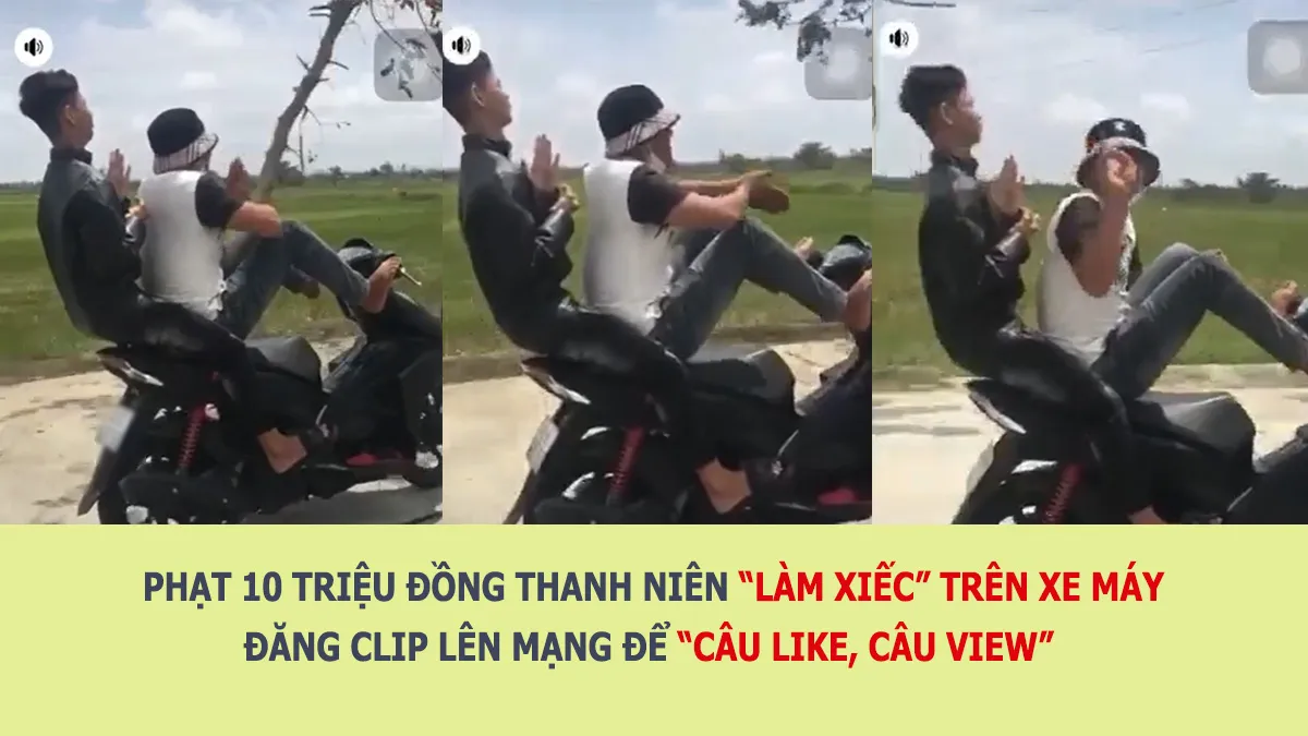 Nam thanh niên ‘làm xiếc’ trên xe máy để ‘câu view’ bị phạt 10 triệu đồng