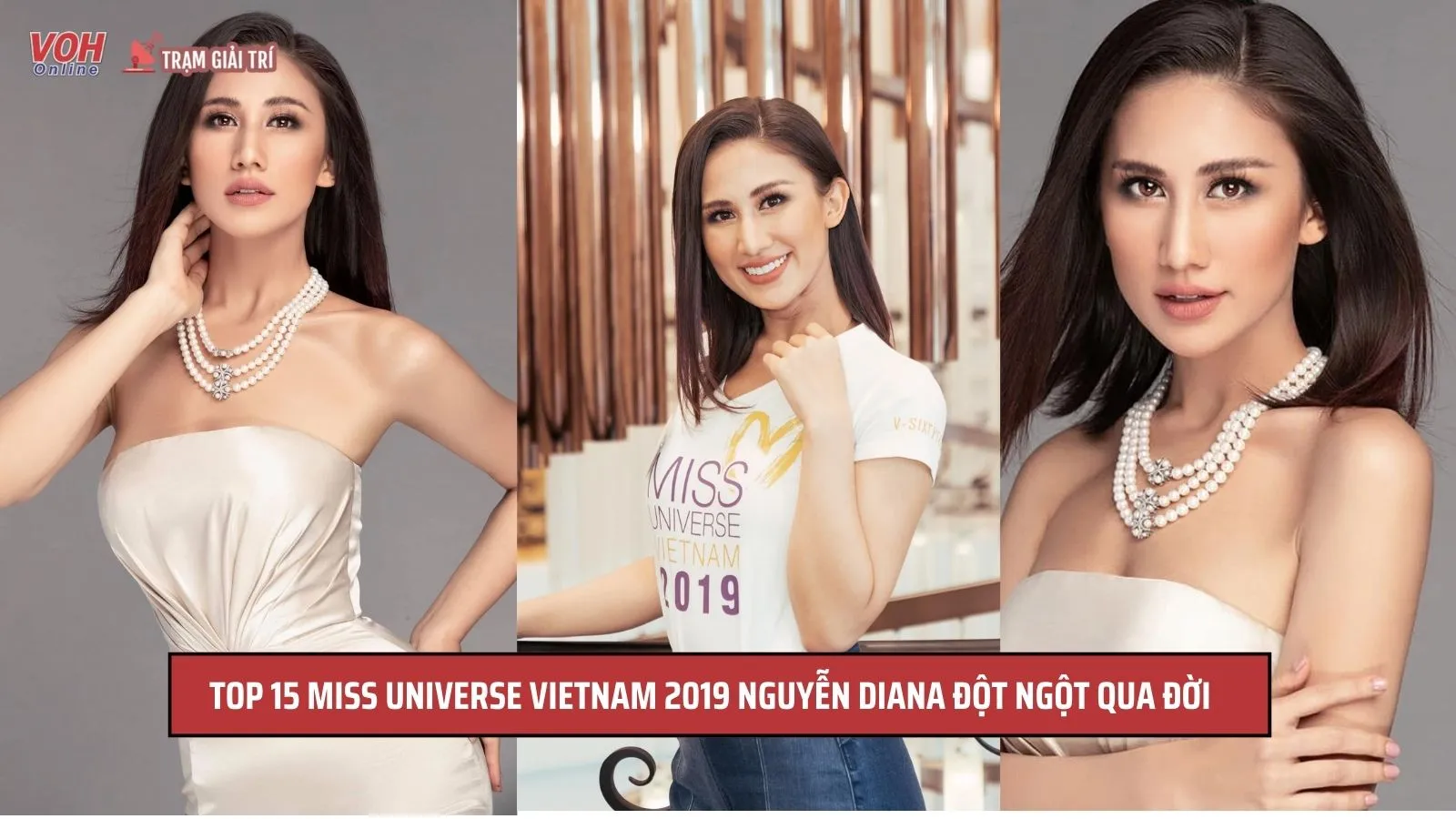 Top 15 Miss Universe Vietnam 2019 Nguyễn Diana đột ngột qua đời không rõ nguyên do